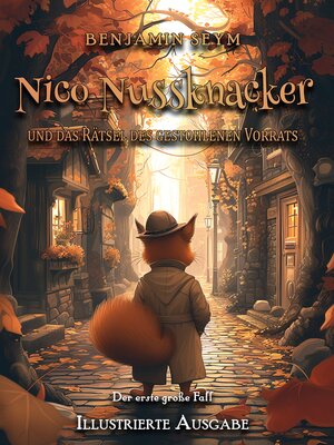cover image of Nico Nussknacker und das Rätsel des gestohlenen Vorrats--Illustrierte Ausgabe
